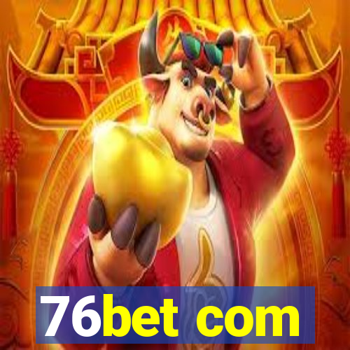 76bet com